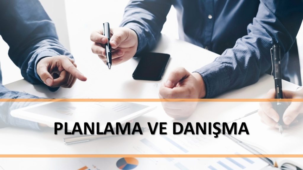 Planlama ve Danışma
